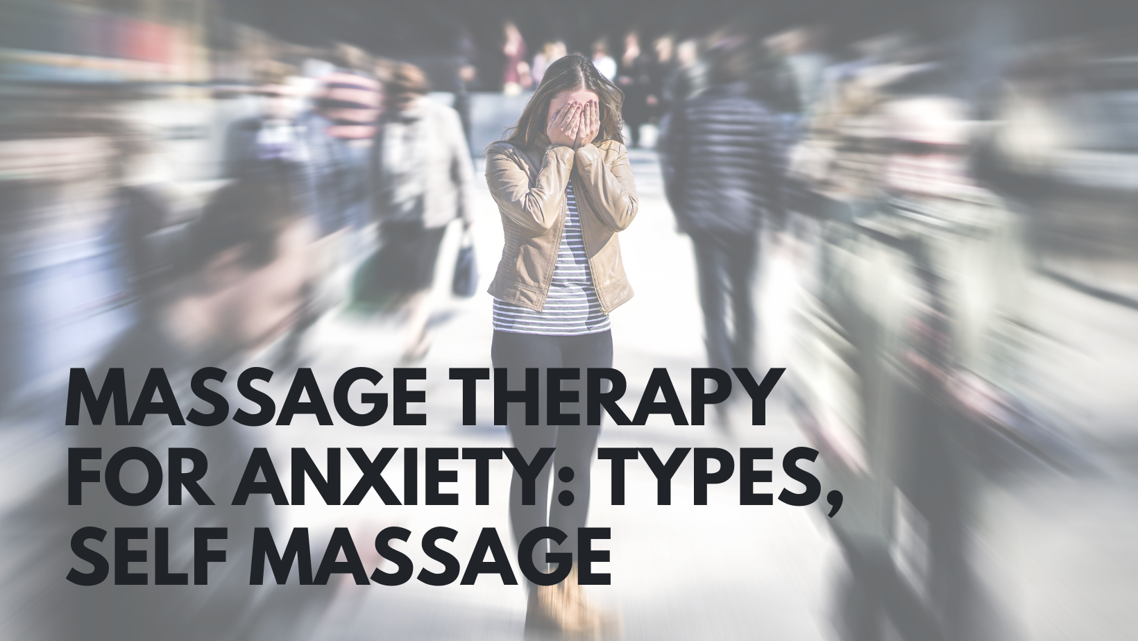 Massage Therapy for Anxiety Types, Self Massage