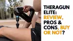 TheraGun Elite Review, Pros & Cons, Buy or Not