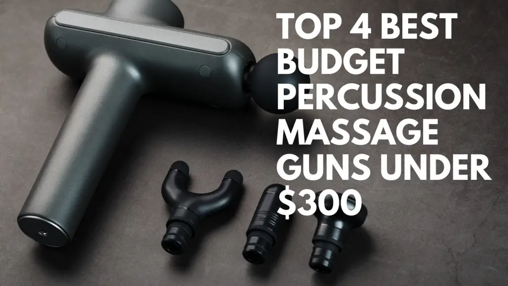 Top 4 Best Budget Percussion Massage Guns under $300