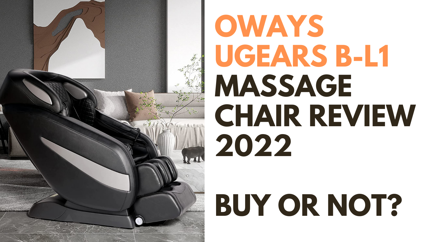 OWAYS Ugears B-L1 Massage Chair Review 2022 (Buy or Not?, under $1500)